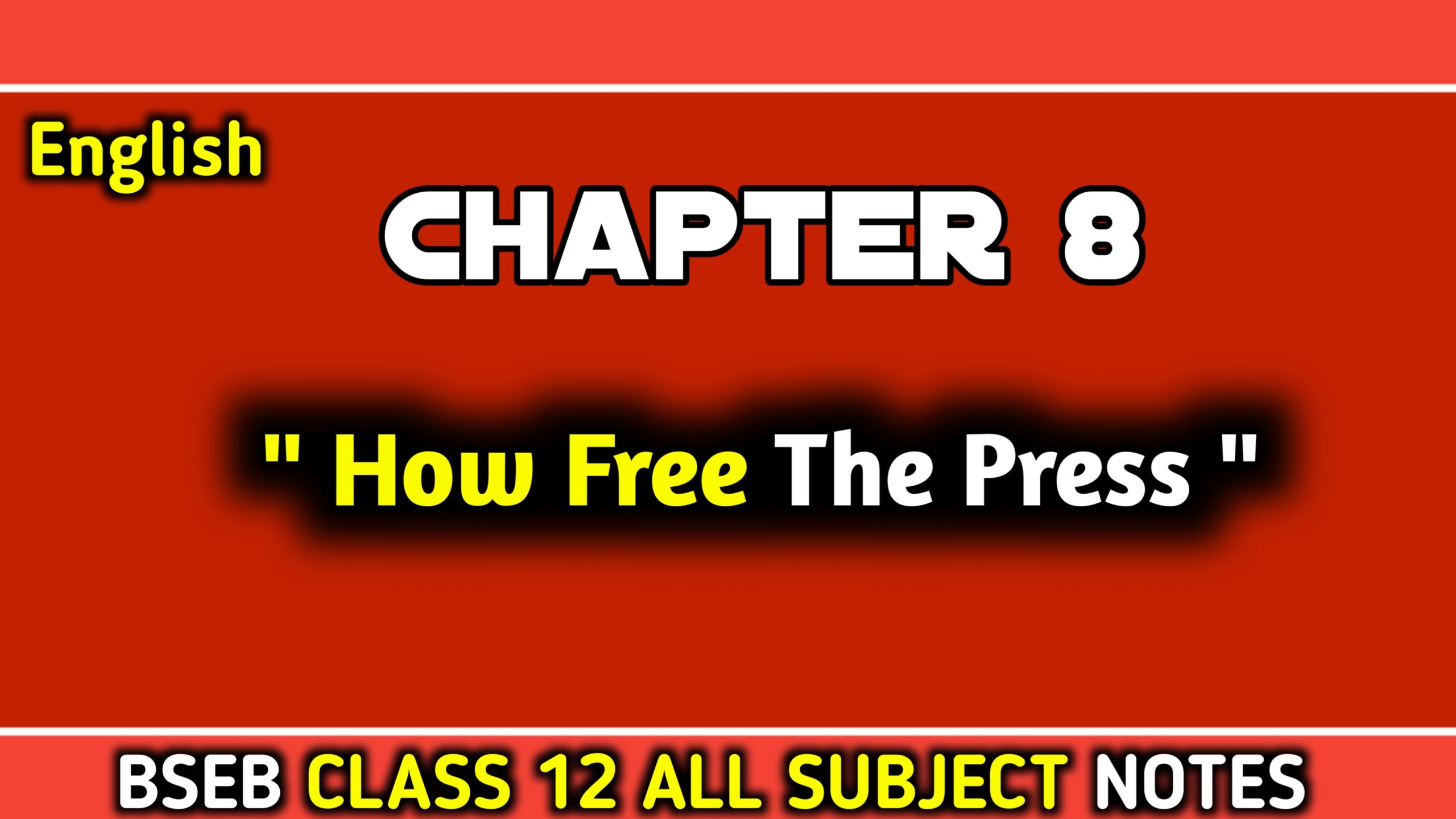 how free is the press class 12 english objective, how free is the press class 12 english summary
