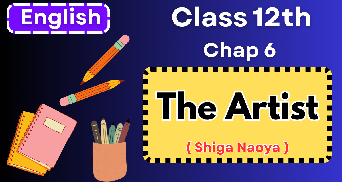 BSEB Class 12th English Chapter 6 "The Artist" All Objectives & Subjectives Revision One Shot